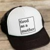 FayCo Accessories Tired As A Mother Trucker Hat