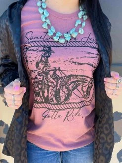 Buckin Barn Sometimes You Just Gotta Ride Tee Clothing