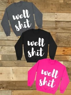 GTN Well Shit Sweatshirt Clothing