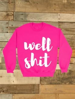GTN Well Shit Sweatshirt Clothing